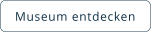 Museum entdecken