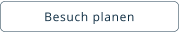 Besuch planen