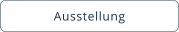 Ausstellung